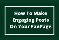How To Make Engaging Posts On Your FanPage