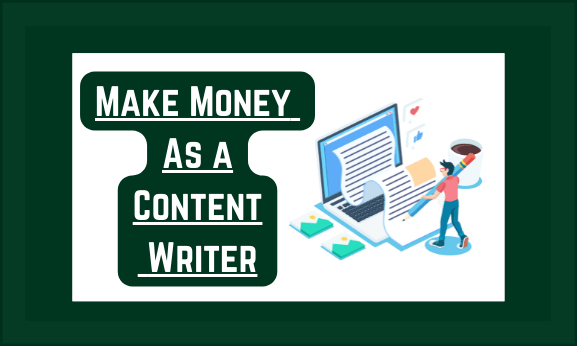 How to Make money as a content writer