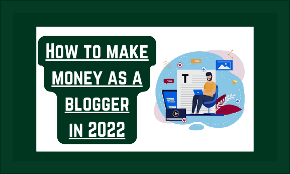 How to make money as a blogger in 2022
